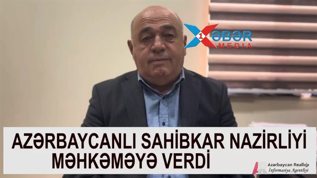 AZƏRBAYCANLI SAHİBKAR NAZİRLİYİ MƏHKƏMƏYƏ VERDİ AZƏRBAYCANLI SAHİBKAR NAZİRLİYİ MƏHKƏMƏYƏ VERDİ