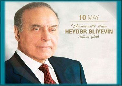 10 May - Ulu Öndər Heydər Əliyevin doğum günüdür 10 May - Ulu Öndər Heydər Əliyevin doğum günüdür